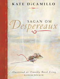 Omslagsbild för Sagan om Despereaux : som är berättelsen om en mus, en prinsessa, lite soppa samt en trådrulle